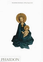 The Northern Renaissance (Chipps Smith, Jeffry)