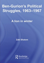 Ben-Gurion's Political Struggles, 1963-1967 (Zaki Shalom)