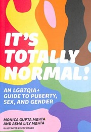 It's Totally Normal!: An LGBTQIA+ Guide to Puberty, Sex, and Gender (Monica Gupta Mehta)
