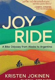 Joy Ride: A Bike Odyssey From Alaska to Argentina (Kristen Jokinen)
