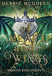 Of Heart and Wings( Dragon King #1) (Debbie McQueen)