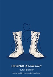Dropkick Romance (Cyrus Parker)