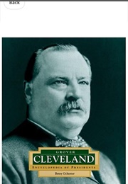 Grover Cleveland (Encyclopedia of Presidents- Second Series) (Betsy Oschester)