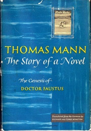 The Story of a Novel: The Genesis of Doctor Faustus (Thomas Mann)