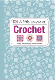 A Little Course in Crochet (DK)