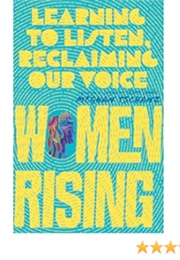 Women Rising: Learning to Listen, Reclaiming Our Voice (Meghan Tschanz)