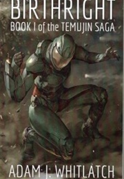 Birthright: Book 1 of the Temujin Saga (Adam J. Whitlatch)