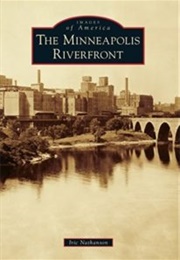 The Minneapolis Riverfront (Iric Nathanson)