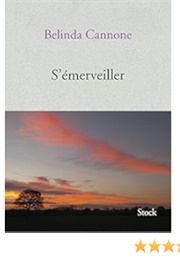 S'émerveiller (Belinda Cannone)