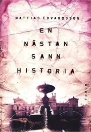 En Nästan Sann Historia (Mattias Edvardsson)