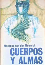 Cuerpos Y Almas (Maxence Van Der Meersch)
