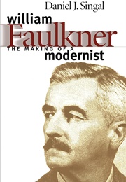 William Faulkner: The Making of a Modernist (Singal, Daniel J.)