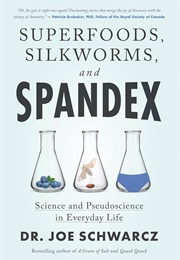 Superfoods, Silkworms, and Spandex (Joe Schwarcz)