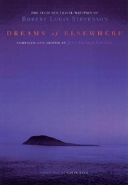 Dreams of Elsewhere: The Selected Travel Writings (Robert Louis Stevenson)