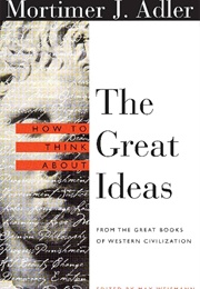 How to Think About the Great Ideas: From the Great Books of Western Civilization (Adler, Mortimer Jerome)