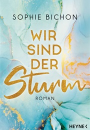 Wir Sind Der Sturm (Sophie Bichon)