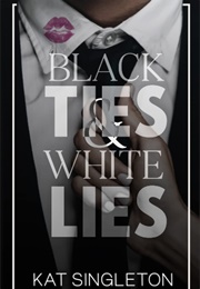 Black Ties & White Lies (Kat Singleton)