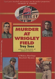Murder at Wrigley Field (Troy Soos)