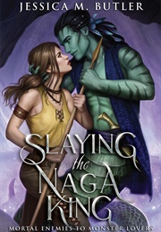 Slaying the Naga King (Jessica M. Butler)