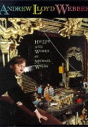Andrew Lloyd Webber: His Life and Works (Michael Walsh)