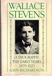 Wallace Stevens: The Early Years, 1879-1923 (Joan Richardson)
