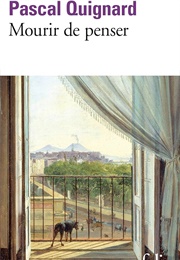 Mourir De Penser (Pascal Quignard)
