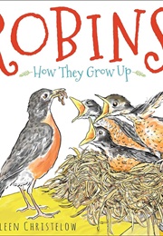 Robins!: How They Grow Up (Eileen Christelow)