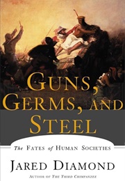 Guns, Germs, and Steel: The Fates of Human Societies (Diamond, Jared)