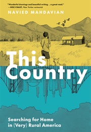 This Country: Searching for Home in (Very) Rural America (Navied Mahdavian)