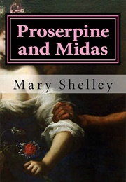 Proserpine and Midas (Shelley, Mary Wollstonecraft)