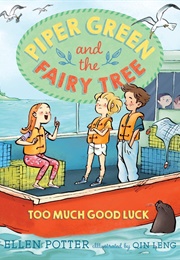 Piper Green and the Fairy Tree: Too Much Good Luck (Ellen Potter)