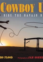 Cowboy Up!: Ride the Navajo Rodeo (Nancy Bo Flood)