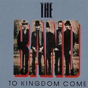 To Kingdom Come - The Band