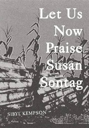 Let Us Now Praise Susan Sontag (Sibyl Kempson)