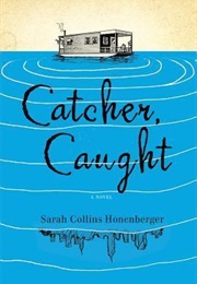 Catcher, Caught (Sarah Honenberger)