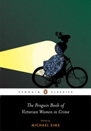 The Penguin Book of Victorian Women in Crime (Michael Sims)