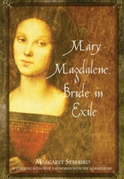Mary Magdalene: Bride in Exile (Margaret Starbird)