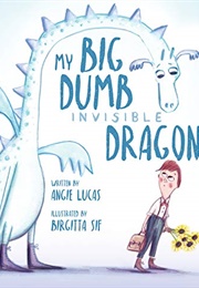 My Big, Dumb, Invisible Dragon (Angie Lucas, Birgitta Sif)
