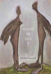What IS Sex? (Alenka Zupancic)