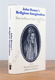John Donne's Religious Imagination: Essays in Honor of (Edited by John T. Shawcross & More)