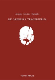 De Grekiska Tragedierna (Aisyklos, Sofokles, Euripides)