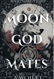 Moon God Mates (A Wolffy)
