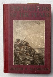 The Masters of the Peaks a Story of the Great North Woods (Altsheler, Joseph A.)
