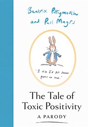 The Tale of Toxic Positivity: A Parody (Beatrix Pottymouth & Paul Magrs)