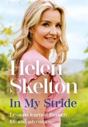In My Stride: Lessons Learned Through Life and Adventure (Helen Skelton)