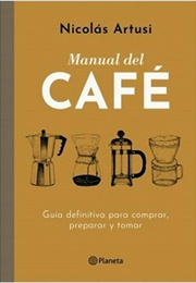 Manual Del Café (Nicolás Artusi)
