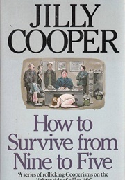 How to Survive From Nine to Five (Jilly Cooper)