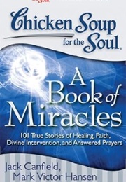 Chicken Soup for the Soul: A Book of Miracles (Canfield/Hansen/Thieman)