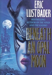 Beneath an Opal Moon (Eric Lustbader)