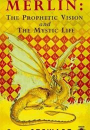 Merlin: The Prophetic Vision and the Mystic Life (R J Stewart)